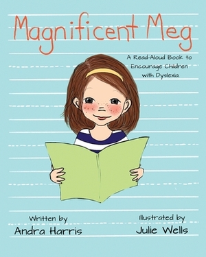 Magnificent Meg: A Read-Aloud Book to Encourage Children with Dyslexia by Andra Harris