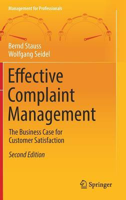 Effective Complaint Management: The Business Case for Customer Satisfaction by Wolfgang Seidel, Bernd Stauss