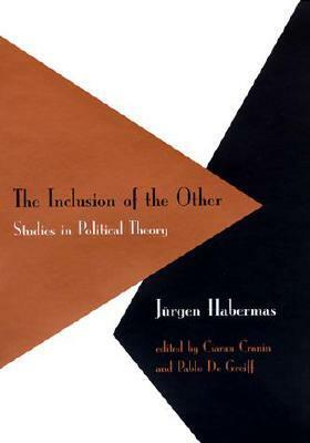 The Inclusion of the Other: Studies in Political Theory by Jürgen Habermas, Ciaran P. Cronin, Pablo de Greiff