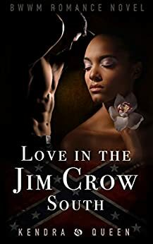 Love In the Jim Crow South by Kendra Queen