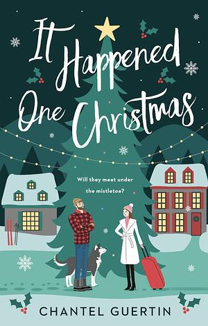 It Happened One Christmas by Chantel Guertin