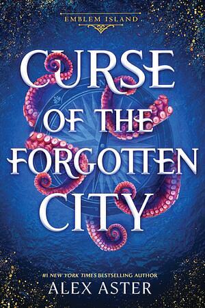 Curse of the Forgotten City by Alex Aster