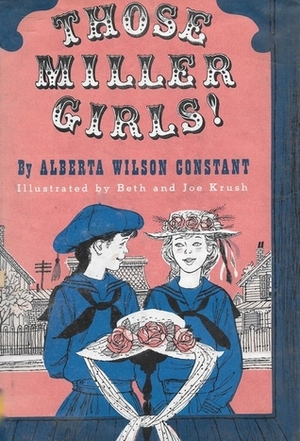 Those Miller Girls! by Beth Krush, Alberta Wilson Constant, Joe Krush