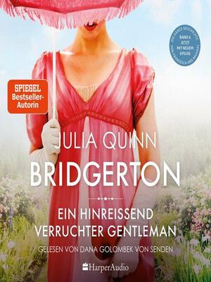 Bridgerton--Ein hinreißend verruchter Gentleman (ungekürzt) by Julia Quinn