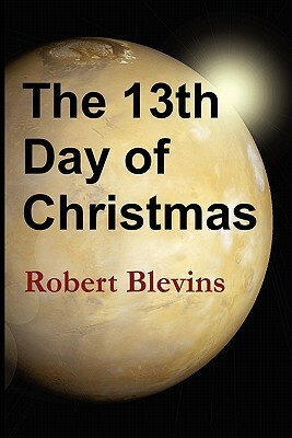 The 13th Day of Christmas by Robert Blevins
