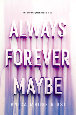 Always Forever Maybe by Anica Mrose Rissi