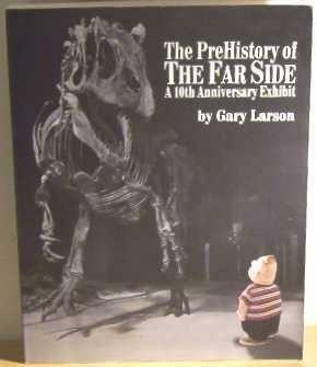 The Prehistory of The Far Side: A 10th Anniversary Exhibit by Gary Larson