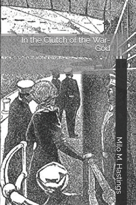 In the Clutch of the War-God by Milo M. Hastings