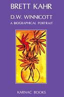 D.W. Winnicott: A Biographical Portrait by Brett Kahr