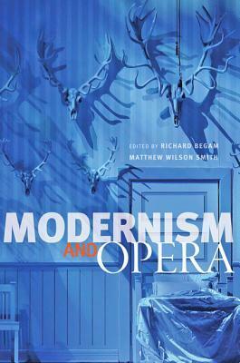 Modernism and Opera by Richard Begam