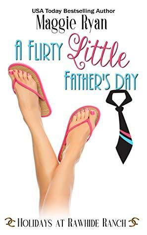 A Flirty Little Father's Day by Maggie Ryan
