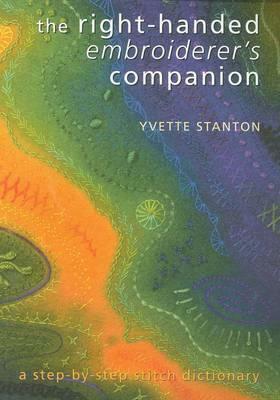 The Right-Handed Embroiderer's Companion. Yvette Stanton by Yvette Stanton