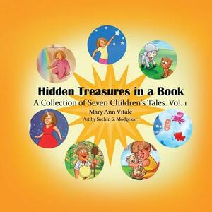 Hidden Treasures in a Book: A Collection of Seven Children's Tales Vol.1 by Mary Ann Vitale