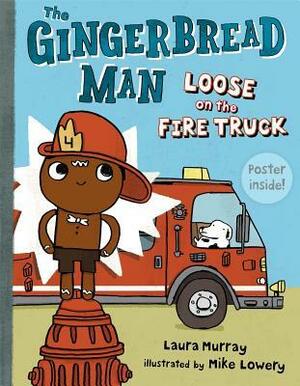 The Gingerbread Man Loose on the Fire Truck by Laura Murray, Mike Lowery