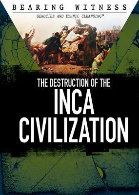 The Destruction of the Inca Civilization by Alexis Burling