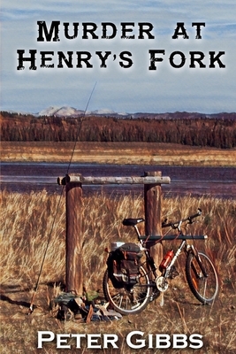 Murder at Henry's Fork by Peter Gibbs