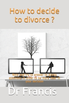 How to decide to divorce ?: Note and try to answer to plenty questions in order to be more clear in your decision by Pope Francis