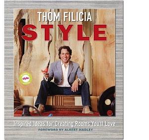 Thom Filicia Style: Inspired Ideas for Creating Rooms You'll Love by Thom Filicia, Thom Filicia