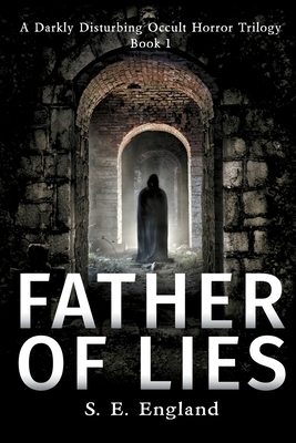Father of Lies: A Supernatural Horror Novel by Sarah E. England