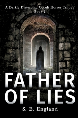 Father of Lies: A Supernatural Horror Novel by Sarah E. England