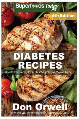 Diabetes Recipes: Over 280 Diabetes Type-2 Quick & Easy Gluten Free Low Cholesterol Whole Foods Diabetic Eating Recipes full of Antioxid by Don Orwell