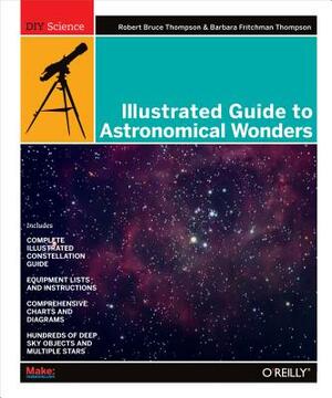 Illustrated Guide to Astronomical Wonders by Barbara Fritchman Thompson, Robert Bruce Thompson