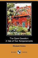 The Open Question: A Tale of Two Temperaments by Elizabeth Robins