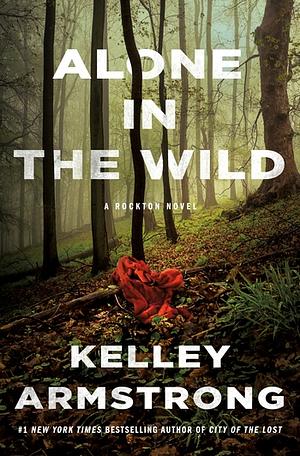 Alone in the Wild by Kelley Armstrong