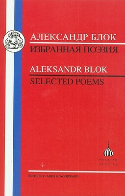 Blok: Selected Poems by Aleksandr Blok