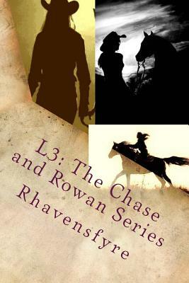 L3: The Chase and Rowan Series: Books 1-3 by Rhavensfyre