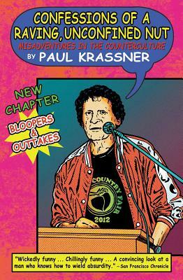 Confessions of a Raving, Unconfined Nut: Misadventures in the Counterculture by Paul Krassner