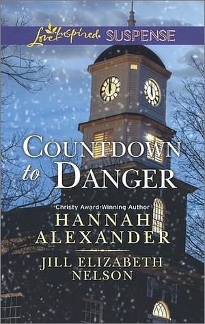 Countdown to Danger: An Anthology by Jill Elizabeth Nelson, Hannah Alexander, Hannah Alexander