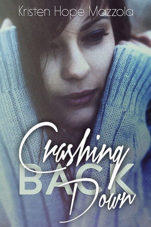 Crashing Back Down by Kristen Hope Mazzola
