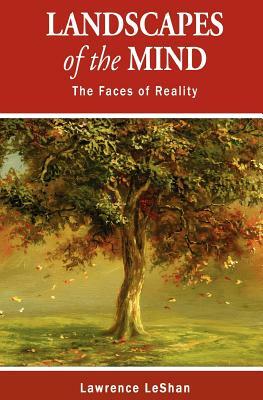 Landscapes of the Mind: The Faces of Reality by Lawrence Leshan