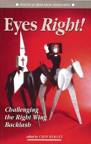 Eyes Right!: Challenging the Right Wing Backlash by Chip Berlet