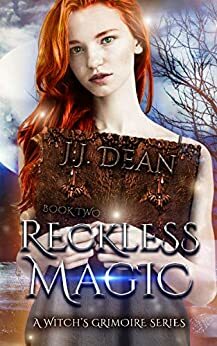 Reckless Magic (A Witch's Grimoire Book 2) by J.J. Dean