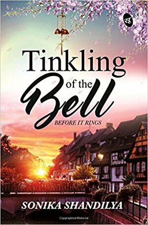 Tinkling of the Bells Before it Rings by Sonika Shandilya