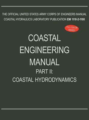 Coastal Engineering Manual Part II: Coastal Hydrodynamics (EM 1110-2-1100) by U. S. Army Corps of Engineers