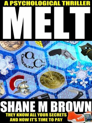 Melt by Shane M. Brown