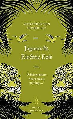 Jaguars and Electric Eels by Alexander von Humboldt