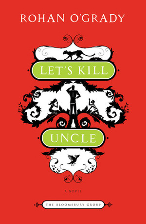 Let's Kill Uncle by Rohan O'Grady