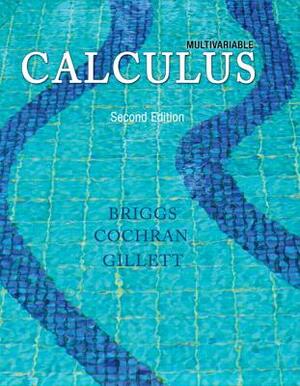 Multivariable Calculus Plus New Mylab Math with Pearson Etext-- Access Card Package by Bernard Gillett, Lyle Cochran, William Briggs