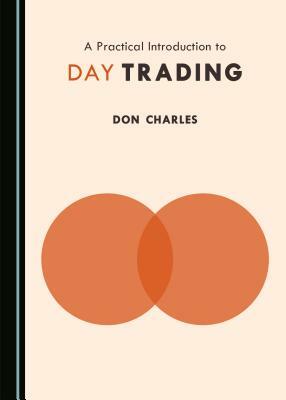 A Practical Introduction to Day Trading by Don Charles