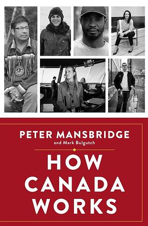 How Canada Works: The People Who Make Our Nation Thrive by Peter Mansbridge