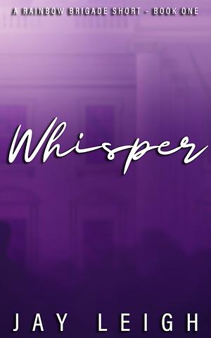 Whisper by Jay Leigh