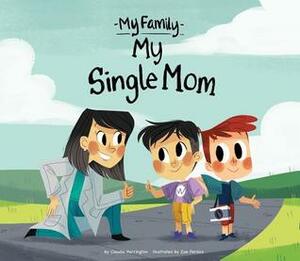 My Single Mom by Zoe Persico, Claudia Harrington