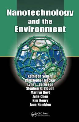 Nanotechnology and the Environment by Kathleen Sellers, Christopher MacKay, Lynn L. Bergeson