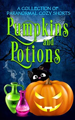 Pumpkins and Potions: A Paranormal Cozy Mystery Halloween Anthology by Leighann Dobbs, Stephanie Damore, Mona Marple, M.Z. Andrews, Regina Welling, Tegan Maher, Ava Mallory, Misty Bane, Constance Barker, Elle Adams