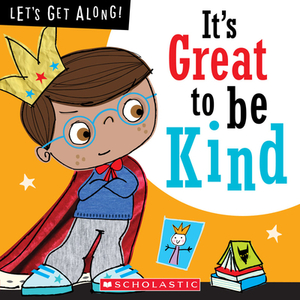 It's Great to Be Kind (Let's Get Along!) by Jordan Collins