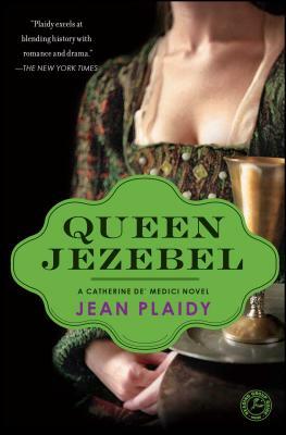 Queen Jezebel: A Catherine De' Medici Novel by Jean Plaidy